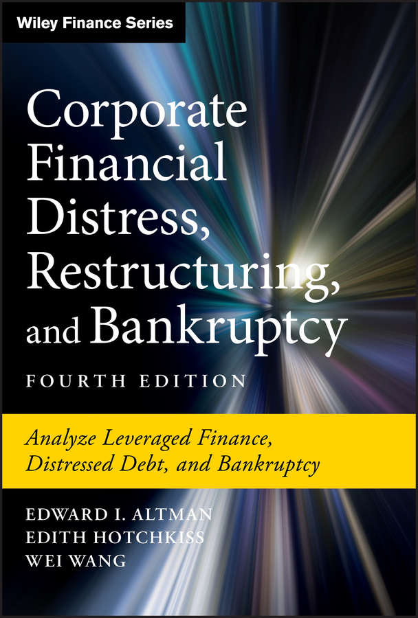 Corporate financial distress, restructuring, and bankruptcy - analyze leveraged finance, distressed debt, and bankruptcy, fourth edition Ebook